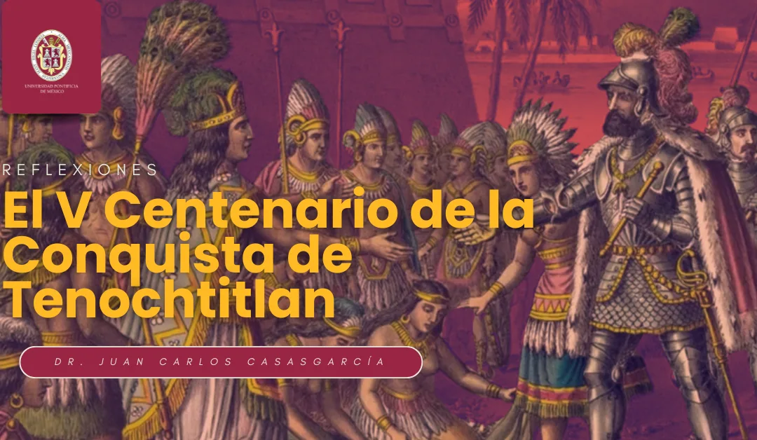 El V Centenario de la conquista de Tenochtitlan