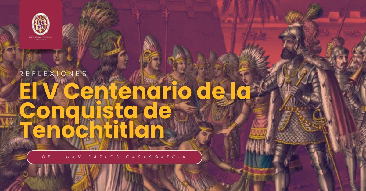 El V Centenario de la conquista de Tenochtitlan